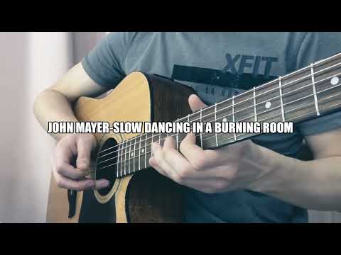 John Mayer  - Slow Dancing in a Burning Room / acoustic guitar cover