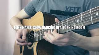 John Mayer  - Slow Dancing in a Burning Room / acoustic guitar cover