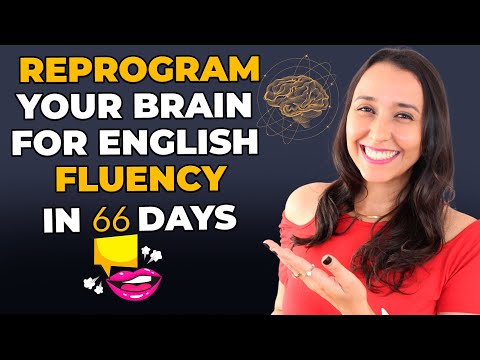 How To Reprogram Your Brain For Fluency in 66 Days