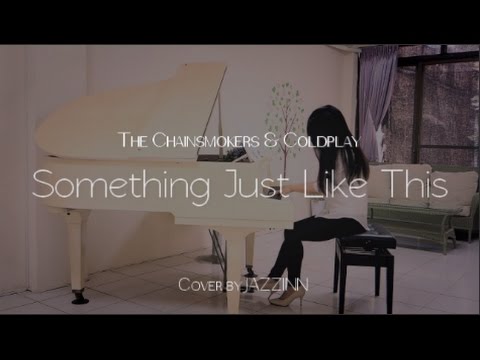 Something Just Like This ( The Chainsmokers & Coldplay ) - Piano cover by JAZZINN