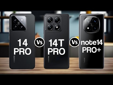 Xiaomi 14 Pro Vs Xiaomi 14T Pro Vs Redmi Note 14 Pro Plus