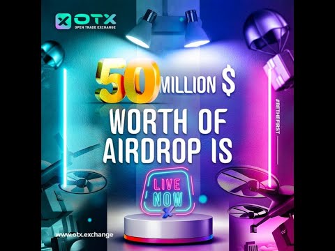 OPEN TRADE_EX 😎 GUYS OVER $50 Million dollars worth of $OTX Airdrop tokens are available to you🌐🚀💥 🤑