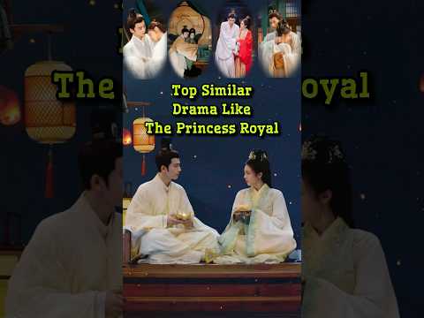 Chinese Drama that are Similar to The Princess Royal (2024) #koreanjagiya #cdrama #drama #love