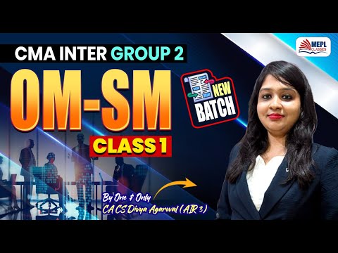 OM-SM - Class 1 | CMA Inter June 25 & Dec 25 | MEPL- Divya Agarwal Mam