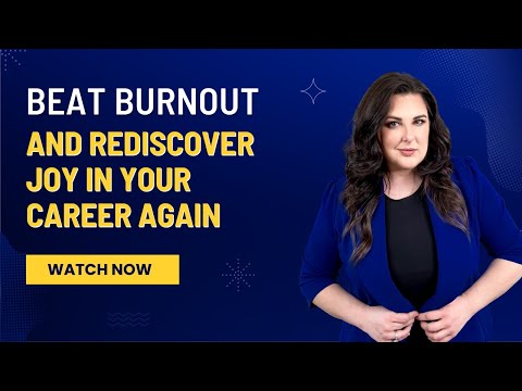 Beat Burnout & Rediscover Joy in Your Career Again