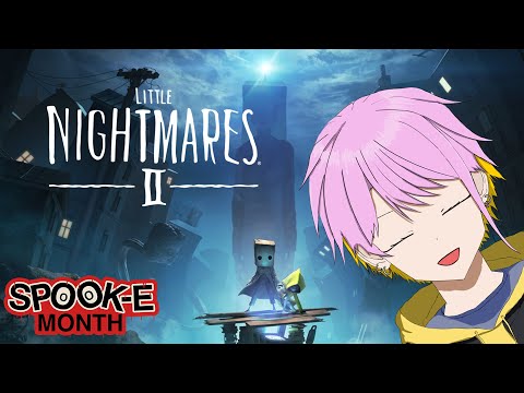 『Little Nightmares 2』 DOWNLOADING TOOK TOO LONG 【#spookE】