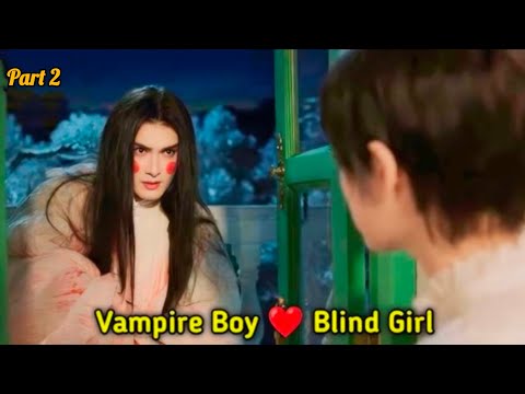 VAMPIRE ❤️ BLIND GIRL || CHINESE DRAMA  PART 2 || TELUGU EXPLANATION