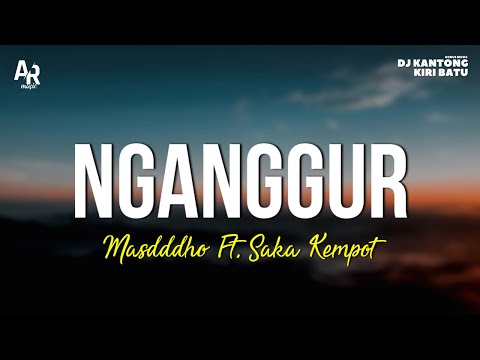 Nganggur - Masdddho Ft. Saka Kempot (LIRIK)