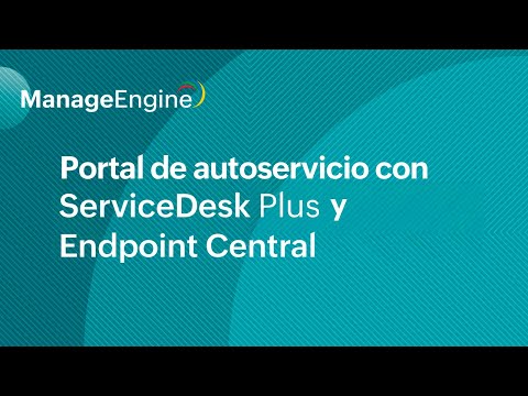 Integración Endpoint Central con ServiceDesk Plus: Portal de autoservicio | ManageEngine LATAM