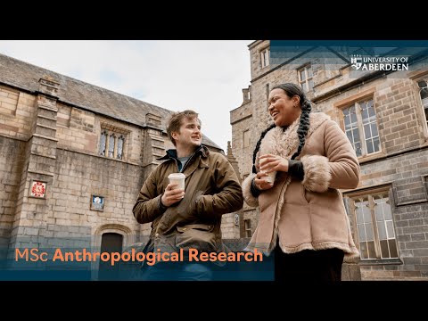 MSc Anthropological Research at the University of Aberdeen