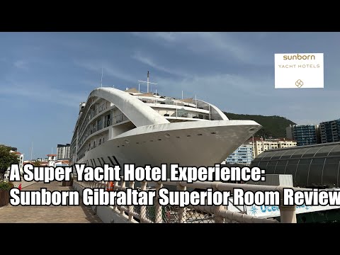 A super yacht hotel experience:  Sunborn Gibraltar Superior Room Review