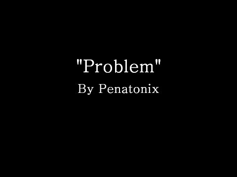 Problem - Pentatonix (Lyrics)