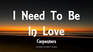 Carpenters - I Need To Be In Love (Lyrics)