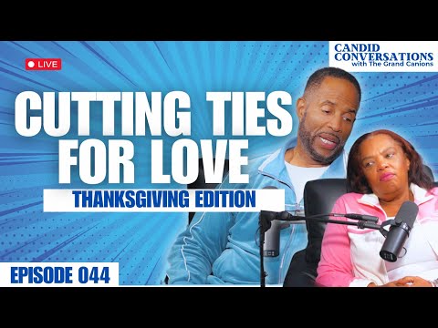 Cutting Ties for Love | Candid Conversations with the Grand Canions Episode 044