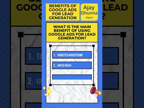 What is the Main Benefit of Using Google Ads for Lead Generation? - VIDEO QUIZ | Ajay Dhunna