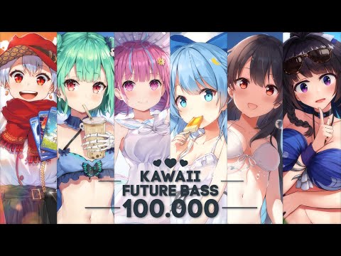 Mix - Love Kawaii Future Bass 100.000 [Summer]