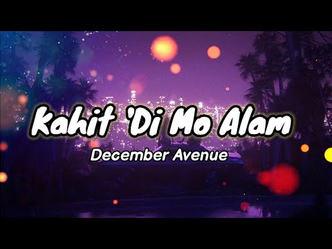 December Avenue - Kahit Di Mo Alam (Lyrics) | KamoteQue Official