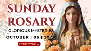 HOLY ROSARY  SUNDAY 🔴 GLORIOUS MYSTERIES OF THE ROSARY🌹OCTOBER 06, 2024| PRAYER FOR SPIRITUAL GROWTH