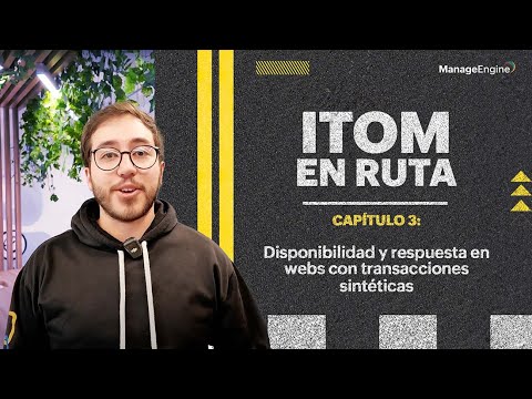 ITOM en ruta: Disponibilidad y respuesta en webs con transacciones sintéticas | ManageEngine LATAM