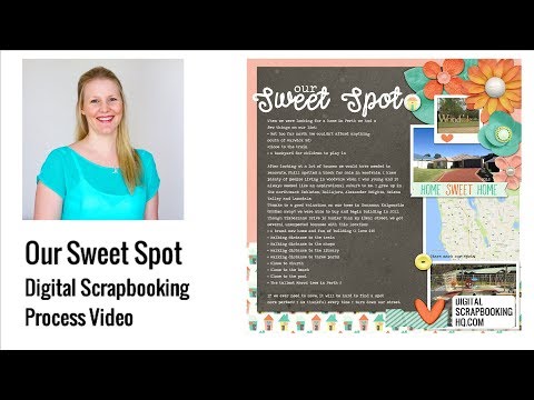 Our Sweet Spot Digital Scrapbooking Process Video