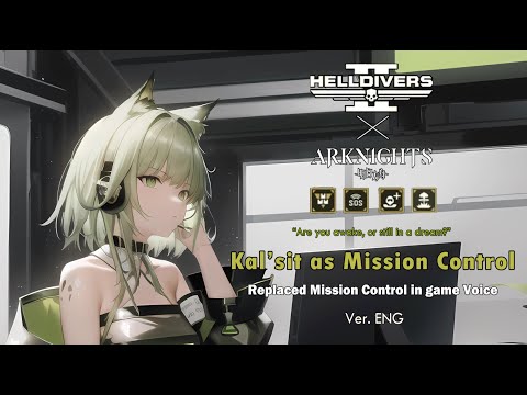 [Helldivers 2 MOD]Kal'tsit(from Arknights) Mission Control