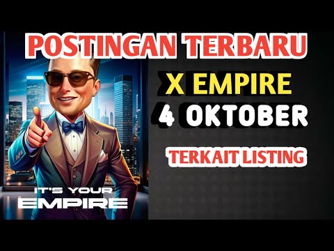 POSTINGAN TERBARU X EMPIRE 4 OKTOBER TERKAIT LISTING DAN DISTRIBUSI TOKEN X EMPIRE