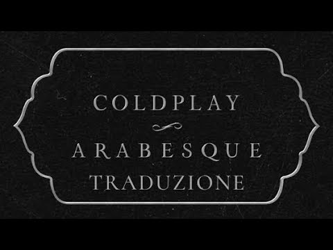 Coldplay - Arabesque (Traduzione In Italiano)