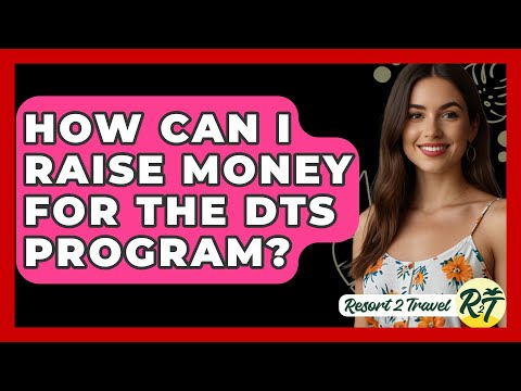 How Can I Raise Money for the DTS Program? - Resort 2 Travel