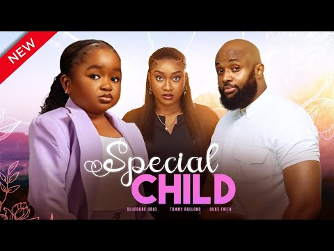 SPECIAL CHILD- OLUEBUBE OBIO, TOMMY ROLLAND, DUKE FAITH- 2023 EXCLUSIVE NOLLYWOOD MOVIES