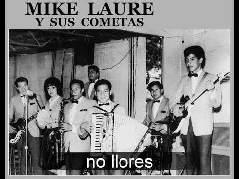 no llores - mike laure y sus cometas -