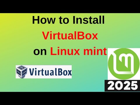 How to Install VirtualBox on Linux Mint 22 Step-by-Step Guide | 2025