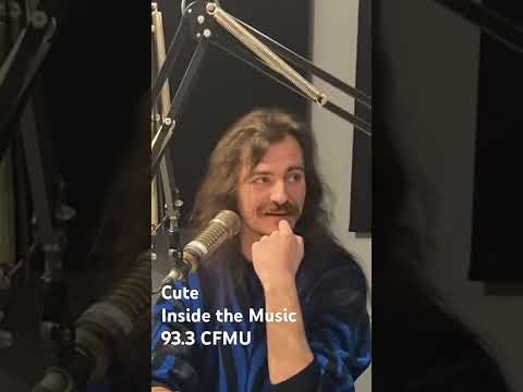 Cute | Inside the Music | 93.3 CFMU