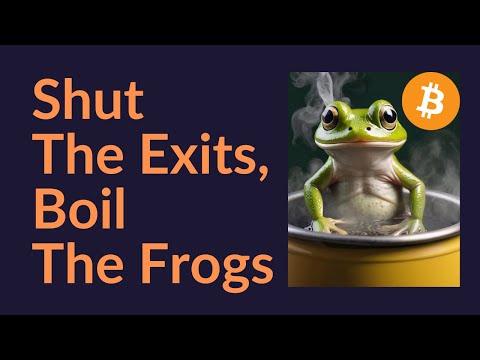 Shut The Exits, Boil The Frogs (It's Happening Now)