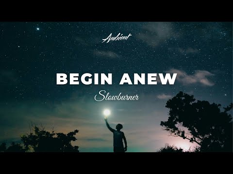 Slowburner - Begin anew [ambient classical piano]