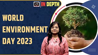 World Environment Day 2023: Its theme and history - IN Depth | Drishti IAS English