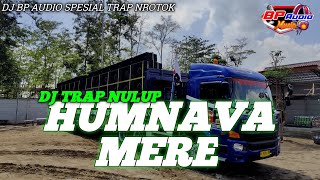 DJ TRAP HUMNAVA MERE MODE NROTOK NULUP | BP AUDIO MUSIC