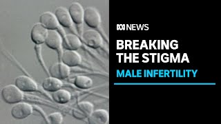 Raising awareness about male infertility, which affects 1 in 20 Australian men | ABC News