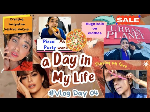 Day 4:- Got pizza 🍕 party at work | Huge sale on Urban Planet 😱 | Jacqueline inspired makeup 💄