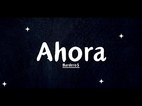 BARDERO$ - Ahora (Letra)