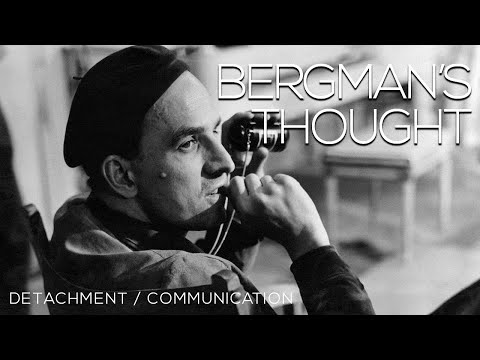 BERGMAN'S THOUGHT: Communication & Detachment