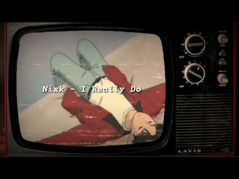 NIXK - I REALLY DO | OFFICIAL LYRIC VIDEO