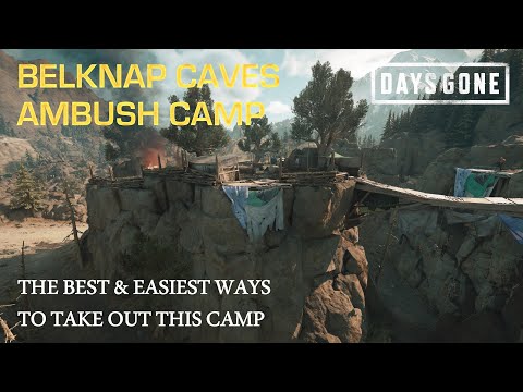 Days Gone - THE BELKNAP CAVES AMBUSH CAMP - The Best & Easiest Ways To Take Out This Camp.