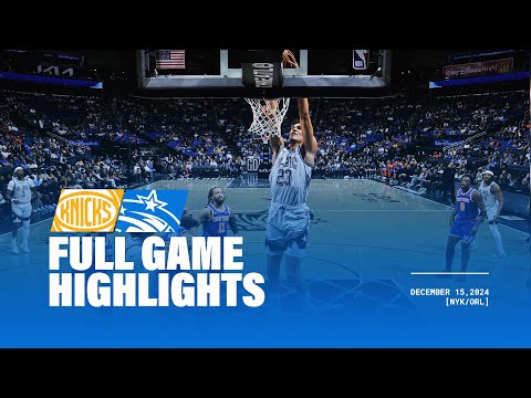 FULL GAME HIGHLIGHTS: KNICKS VS. MAGIC | 12.15.24