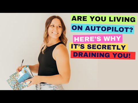 Are You Living Life on Autopilot? Here's Why It's Secretly Draining You!