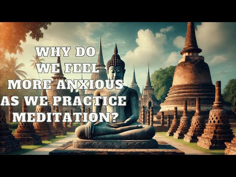 Why Do We Feel More Anxious as We Practice Meditation | Mind Podcast (Buddhism)