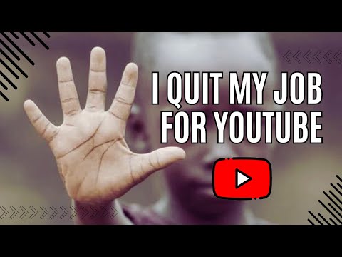 I Quit my Job for YouTube