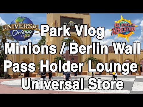 Park Vlog - Minion Land - Berlin Wall - Pass Holder Lounge - Universal Store