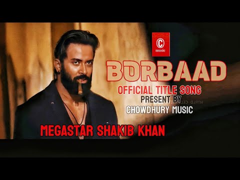 BORBAAD ( OFFICIAL TITLE SONG )| MEGASTAR | SHAKIB KHAN | CHOWDHURY MUSIC | NEW BANGLA SONG