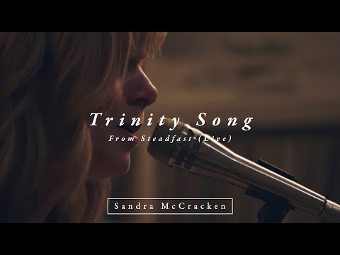 Trinity Song (From Steadfast Live) - Sandra McCracken