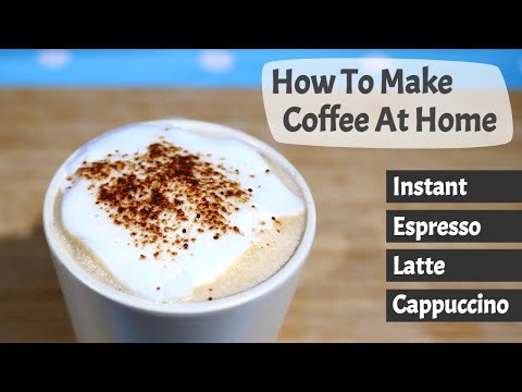 Enjoyable ways to make coffee at home, from instant coffee to homemade latte and cappuccino.